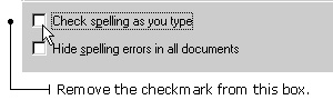 Turn off the Check Spelling as You Type feature.