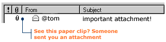 If a paper clip appears next to a message title, someone has sent you a file attachment