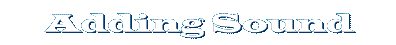 Adding Sound